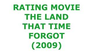 RATING MOVIE — THE LAND THAT TIME FORGOT 2009