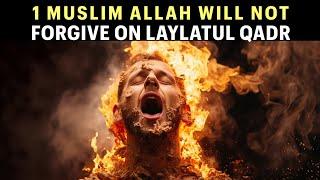 1 MUSLIM ALLAH WON’T FORGIVE EVEN ON LAYLATUL QADR