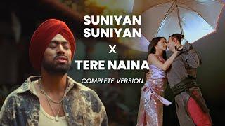 Suniyan Suniyan x Tere Naina - Mauvision mashup  Full Version