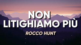 Rocco Hunt - NON LITIGHIAMO PIÙ TestoLyrics