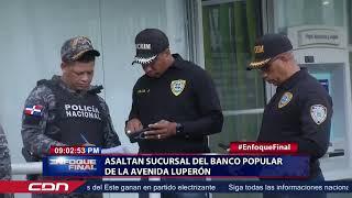 Asaltan sucursal del Banco Popular de la avenida Luperón