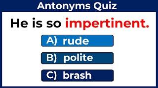 Antonyms Quiz CAN YOU SCORE 1010 ON THIS QUIZ? #1