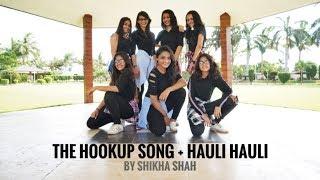 HOOKUP SONG + HAULI HAULI BY SHIKHA SHAH