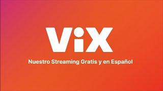 ¡ViX ya está aquí Nuestro streaming GRATIS y en ESPAÑOL.