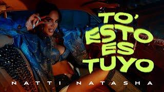 Natti Natasha - To’ Esto Es Tuyo Official Video