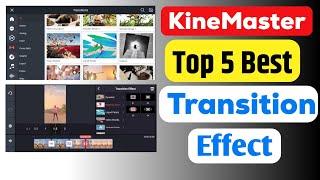 Kinemaster Top 5 Best Transition Effect  Kinemaster Transition Effect Video Editing Tutorial