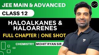 Haloalkanes & Haloarenes Class 12  One Shot  JEE Main & Advanced  Mohit Ryan Sir