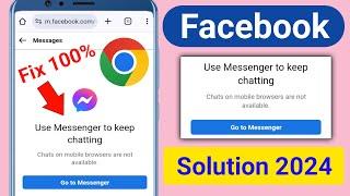 Use Messenger to Keep Chatting Problem  Chats on Mobile Browsers are Not Available Problem Solve