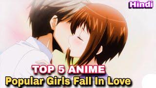 Top 5 Romance Anime Where Popular Girl Falls For Unpopular Guy  Part 2  HINDI