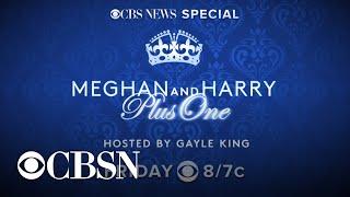 CBS News Special Meghan and Harry Plus One airs Friday at 87c on CBS