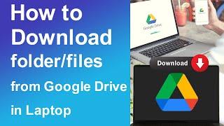 How to download folderfiles from Google Drive in laptop