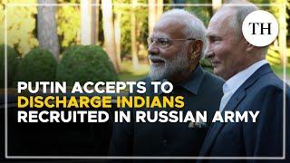 Putin accepts to discharge Indians recruited in Russian army