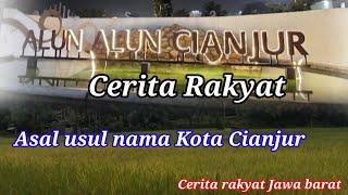 Cerita rakyat Asal usul nama Kota Cianjur - Cerita rakyat Jawa barat