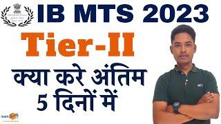 IB MTS 2023 Tier-II II Last 5 Days Strategy II By Vikram Sir