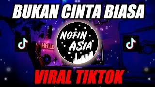 BUKAN CINTA BIASA CINTAKU BUKAN DIATAS KERTAS TIKTOK  DJ REMIX FULL BASS TERBARU 2020