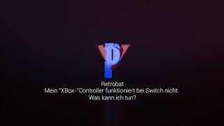 RetrobatBatocera - Mein XBox Controller funktioniert bei Switch nicht warum?