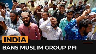 India bans Muslim group PFI over alleged terror links  Al Jazeera Newsfeed