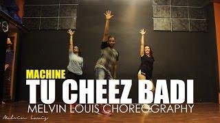 Tu Cheez Badi  Melvin Louis Choreography  Machine