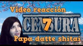 VIDEO REACCION PAPA DATTE SHITAI CAP 7