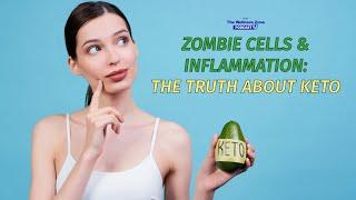 Inflammation and Zombie Cells The Truth about a Keto Diet