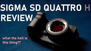 Sigma SD Quattro H Review  What the hell is this thing?