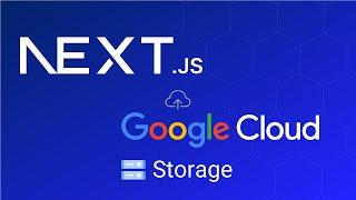 NextJS Upload to Google Cloud Storage