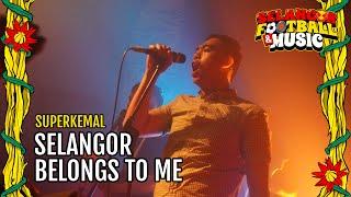 SUPEKEMAL - Selangor Belongs To Me Live at SFM 2024