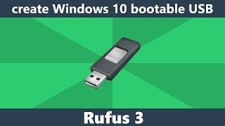 Create Windows 10 bootable USB drive using Rufus 3