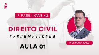 Direito Civil Descomplicado  1ª Fase - OAB 42 - Aula 01