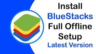 How To Install BlueStacks 4 Full Setup Offline For All Windows  2020 