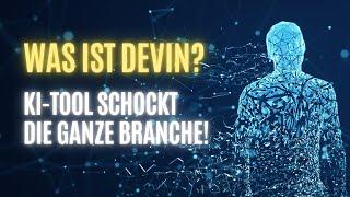 DEVIN IST DIE ZUKUNFT VON KI  Ist Devin die erste Stufe von AGI?  KI Tool erledigt deine Arbeit