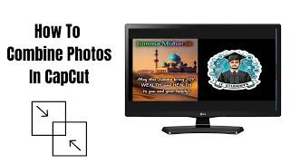 How To Combine Photos In CapCut - Step By Step