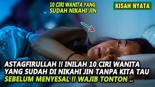 WANITA WAJIB TONTON  CIRI WANITA YANG SUDAH DI NIKAHI JIN SEBELUM MENYESAL  TERNYATA