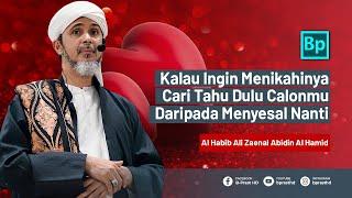 Kenali dan Cari Tahu Calon Pasanganmu Sebelum Menikah  Habib Ali Zaenal Abidin Al Hamid