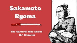 Sakamoto Ryoma  The Samurai Who Ended the Samurai