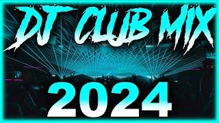 DJ CLUB SONGS 2024 - Mashups & Remixes of Popular Songs 2024  DJ Remix Club Music Party Mix 2024 