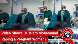 PERIKSA FAKTA Video Viral Tunjukkan Dr Islam Mohammad Memperkosa Wanita Hamil?
