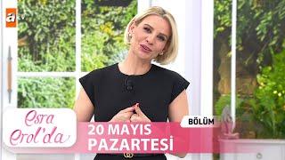 Esra Erolda 20 Mayıs 2024  Tek Parça