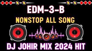 Edm 3-B Nonstop Dj Johir Mix 2024