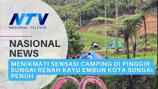 MENIKMATI SENSASI CAMPING DI PINGGIR SUNGAI RENAH KAYU EMBUN KOTA SUNGAI PENUH