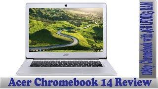 Acer Chromebook 14 Review - 14 Inch 1080p  Chromebook with 4GB LPDDR3 RAM