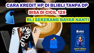 Cara kredit hp tanpa DP di blibli terbaru _ bisa di cicil 12X