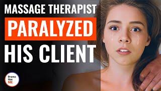 Massage Therapist Paralyzed His Client  @DramatizeMe