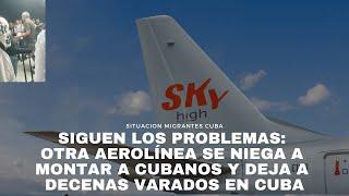 Siguen los problemas otra aerolínea se niega a montar a cubanos y deja a decenas varados en Cuba