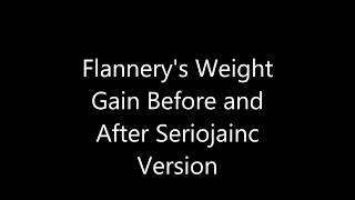 Flannerys Weight Gain Before and After Seriojainc Version