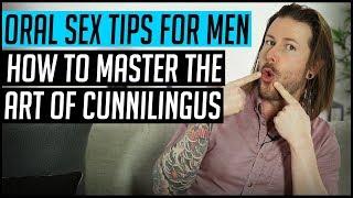 Oral Sex Tips For Men – How To Master The Art Of Cunnilingus