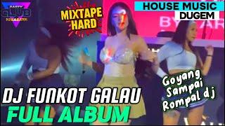 MIXTAPE HARD DJ FUNKOT GALAU FULL ALBUM HOUSE MUSIC DUGEM GOYANG SAMPAI ROMPAL DJ