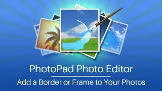 How to Add a Border or Frame to your Photo  PhotoPad Photo Editing Tutorial