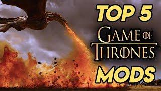 Top 5 Best Game Of Thrones Mods