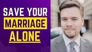How To Save Your Marriage Alone